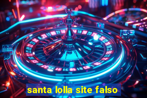 santa lolla site falso